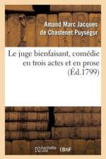 Le Juge Bienfaisant, Comedie En Trois Actes Et En Prose af Amand Marc Jacques de Chastenet