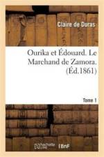 Ourika Et Edouard. Le Marchand de Zamora. Tome 1 af Claire de Duras