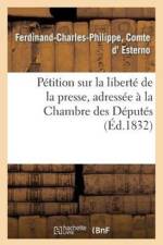 Petition Sur La Liberte de la Presse, Adressee A La Chambre Des Deputes af Ferdinand-Charles-Philippe Esterno