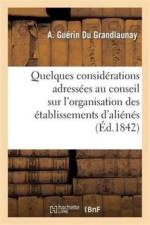 Quelques Considerations Adressees Au Conseil General de Maine-Et-Loire Sur l'Organisation af A Guerin Du Grandlaunay