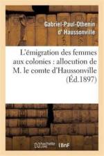 L'Emigration Des Femmes Aux Colonies: Allocution de M. Le Comte d'Haussonville af J Chailley-Bert