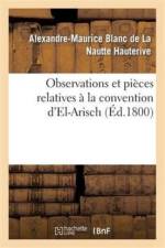 Observations Et Pieces Relatives A La Convention d'El-Arisch af Alexandre-Maurice Blanc de la Nautte Hauterive