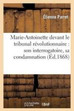 Marie-Antoinette Devant Le Tribunal Revolutionnaire: Son Interrogatoire, Sa Condamnation af Edouard Clerc