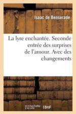 La Lyre Enchantee. Seconde Entree Des Surprises de l'Amour. Avec Des Changements af de Benserade I