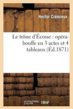 Le Trone d'Ecosse: Opera-Bouffe En 3 Actes Et 4 Tableaux af Hector Crémieux
