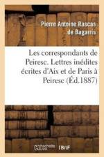 Les Correspondants de Peiresc. Lettres Inedites Ecrites d'Aix Et de Paris A Peiresc (1598-1610) af Pierre Antoine Rascas de Bagarris