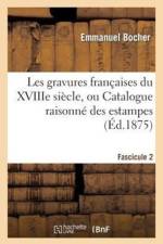 Les Gravures Francaises Du Xviiie Siecle. Fascicule 2, Catalogue af Bocher