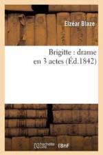 Brigitte: Drame En 3 Actes af Elzear Blaze