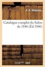 Catalogue Complet Du Salon de 1846 af A Delaunay