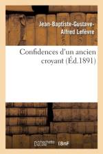 Confidences d'Un Ancien Croyant af Jean-Baptiste-Gustave-Alfred Lefevre