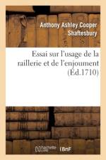 Essai Sur l'Usage de la Raillerie Et de l'Enjoument, Dans Les Conversations Qui Roulent af Comte Anthony Ashley Cooper de Shaftesbury
