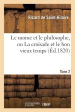 Le Moine Et Le Philosophe, Ou La Croisade Et Le Bon Vieux Temps. Tome 2 af Ricard de Saint-Hilaire