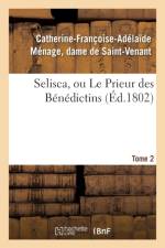 Selisca, Ou Le Prieur Des Benedictins. Tome 2 af Catherine-Francoise-Adelaide Saint-Venant