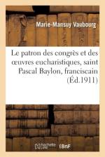 Le Patron Des Congres Et Des Oeuvres Eucharistiques, Saint Pascal Baylon, Franciscain af Marie-Mansuy Vaubourg