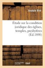Etude Sur La Condition Juridique Des Eglises, Temples, Presbyteres af Anatole Biré
