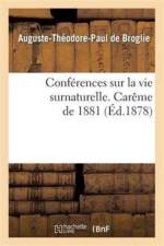 Conferences Sur La Vie Surnaturelle, Prechees Dans La Chapelle de Sainte-Valere af Auguste-Théodore Paul de Broglie