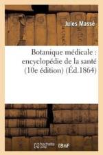 Botanique Medicale: Encyclopedie de la Sante (10e Edition)