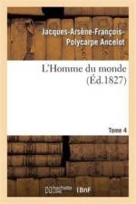 L'Homme Du Monde. Tome 4 af Jacques-Arsène-François-Polycarpe Ancelot