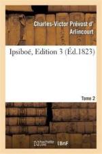 Ipsiboe. Tome 2, Edition 3 af Charles-Victor Prévost D' Arlincourt