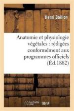 Anatomie Et Physiologie Vegetales: Redigees Conformement Aux Programmes Officiels af Henri Baillon