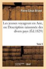 Les Jeunes Voyageurs En Asie. Tome 5 af Pierre-César Briand