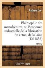 Philosophie Des Manufactures, Ou Economie Industrielle de la Fabrication Du Coton, de la Laine. T 2 af Andrew Ure