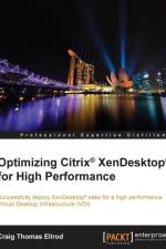Optimizing Citrix (R) XenDesktop (R) for High Performance af Craig Thomas Ellrod