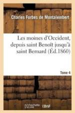 Les Moines d'Occident, Depuis Saint Benoit Jusqu'a Saint Bernard. Tome 4 af de Montalembert-C