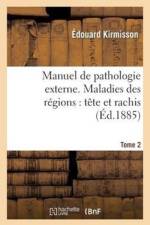 Manuel de Pathologie Externe Tome 2. Maladies Des Regions: Tete Et Rachis af Edouard Kirmisson