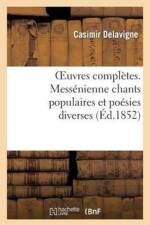 Oeuvres Completes. Messenienne Chants Populaires Et Poesies Diverses af Casimir Delavigne
