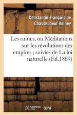 Les Ruines, Ou Meditations Sur Les Revolutions Des Empires Suivies de la Loi Naturelle af Constantin-Francois de Chasseboeuf Volney