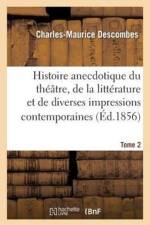 Histoire Anecdotique Du Theatre, de la Litterature Et de Diverses Impressions Contemporaines. T2 af Charles-Maurice Descombes