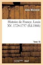 Histoire de France. Tome 16, Louis XV. 1724-1757 af Jules Michelet