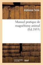 Manuel Pratique de Magnetisme Animal af Alphonse Teste