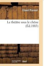 Le Theatre Sous Le Chene af Ernest Prarond
