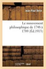 Le Mouvement Philosophique de 1748 A 1789: Etude Sur La Diffusion Des Idees Des Philosophes af Jean-Paul Belin