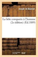 La Bete Comparee A l'Homme (2e Edition) af Joseph De Bonniot