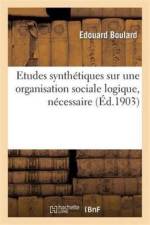 Etudes Synthetiques Sur Une Organisation Sociale Logique, Necessaire, Conforme Aux Lois Naturelles af Edouard Boulard