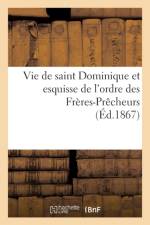 Vie de Saint Dominique Et Esquisse de l'Ordre Des Freres-Precheurs af Sans Auteur