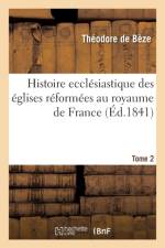 Histoire Ecclesiastique Des Eglises Reformees Au Royaume de France. T.2 af Theodore de Beze