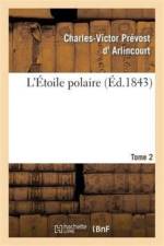 L'Etoile Polaire. Tome 2 af Charles-Victor Prévost D' Arlincourt