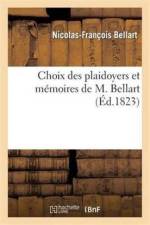 Choix Des Plaidoyers Et Memoires de M. Bellart af Nicolas-Francois Bellart