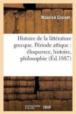 Histoire de la Litterature Grecque. Periode Attique: Eloquence, Histoire, Philosophie af Maurice Croiset
