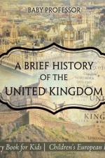 A Brief History of the United Kingdom - History Book for Kids Children's European History af Baby Professor