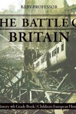 The Battle of Britain - History 4th Grade Book Children's European History af Baby Professor