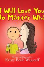 I Will Love You, No Matter What af Kristy Beale