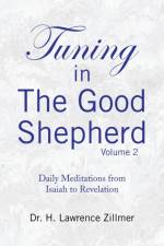 Tuning in the Good Shepard - Volume 2 af Dr H Lawrence Zillmer
