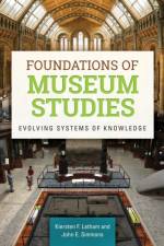 Foundations of Museum Studies af Kiersten F. (Sauder Village Latham