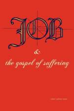 Job & the Gospel of Suffering af Robert Sydney Reyes