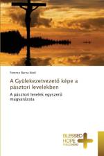 A Gyulekezetvezető kepe a pasztori levelekben af Ferencz Barna